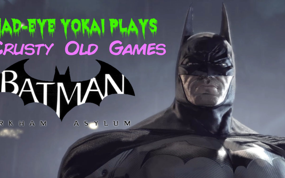 Starting a new series with new challenges.  Enter Batman Arkham Asylum!